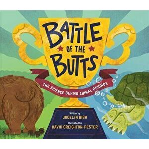 Battle of the Butts: The Science Behind Animal Behinds, Hardcover - Jocelyn Rish imagine