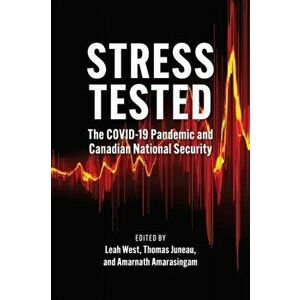 Stress Tested: The Covid-19 Pandemic and Canadian National Security, Paperback - Leah West imagine