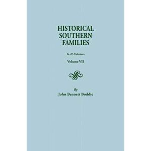 Historical Southern Families. in 23 Volumes. Volume VII, Paperback - John Bennett Boddie imagine