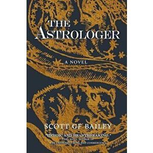 The Astrologer, Paperback - Scott G. F. Bailey imagine