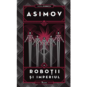 Robotii V. Robotii si Imperiul - Isaac Asimov imagine