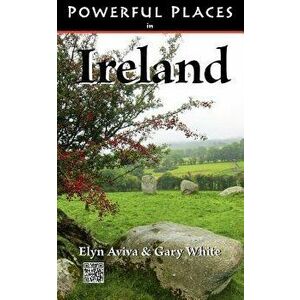 Powerful Places in Ireland, Paperback - Elyn Aviva imagine