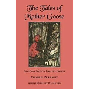 The Tales of Mother Goose: Bilingual Edition: English-French, Paperback - Charles Perrault imagine