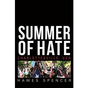 Summer of Hate: Charlottesville, USA, Paperback - Hawes Spencer imagine