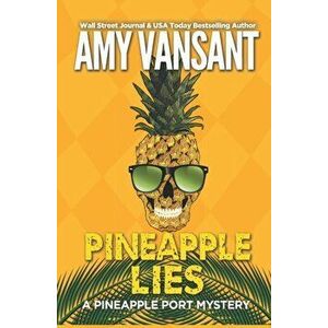 Pineapple Lies: Pineapple Port Romantic Comedy / Mystery: Book One, Paperback - Amy Vansant imagine