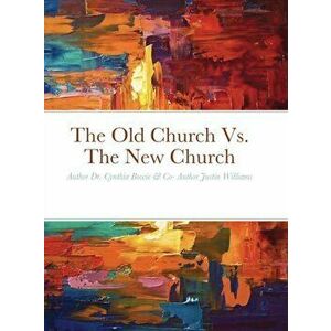The Old Church Vs. The New Church, Hardcover - Justin Williams imagine