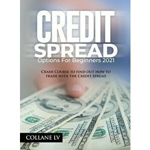 Credit Spread Options for Beginners 2021: Crash Course to find out how to trade with the Credit Spread, Hardcover - *** imagine