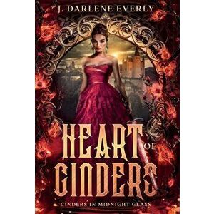 Heart of Cinders, Hardcover - J. Darlene Everly imagine