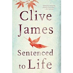 Sentenced to Life: Poems, Hardcover - Clive James imagine