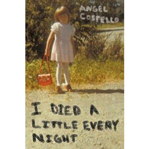 I Died a Little Every Night, Paperback - Angel Costello imagine