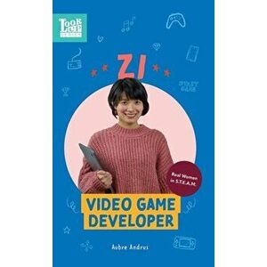Zi, Video Game Developer: Real Women in STEAM, Hardcover - Aubre Andrus imagine
