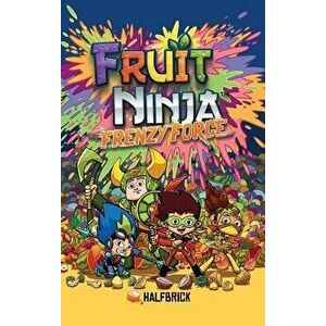 Fruit Ninja: Frenzy Force, Hardcover - Halfbrick Studios imagine