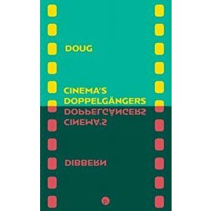 Cinema's Doppelgängers, Paperback - Doug Dibbern imagine