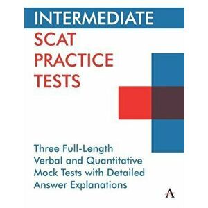 Intermediate Scat Practice Tests: Three Full-Length Verbal and Quantitative Mock Tests with Detailed Answer Explanations - Anthem Press imagine