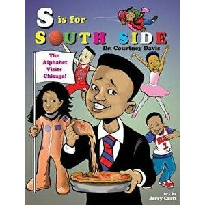 S Is for South Side: The Alphabet Visits Chicago, Hardcover - Courtney Davis imagine