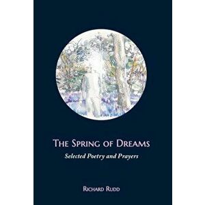The Spring of Dreams, Hardcover - Richard Rudd imagine