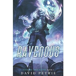 Ravenous: A Zombie Apocalypse LitRPG, Paperback - David Petrie imagine