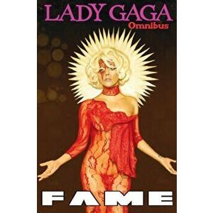 Fame: Lady Gaga Comic Book Omnibus, Hardcover - Michael Troy imagine