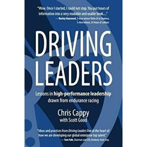 Driving Leaders: Lessons in high-performance leadership drawn from endurance racing, Paperback - Scott Good imagine