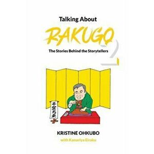 Talking About Rakugo 2: The Stories Behind the Storytellers, Paperback - Kristine Ohkubo imagine