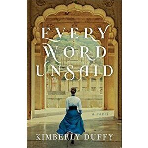 Every Word Unsaid, Paperback - Kimberly Duffy imagine