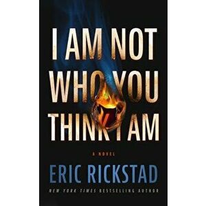 I Am Not Who You Think I Am, Hardcover - Eric Rickstad imagine