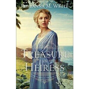 To Treasure an Heiress, Paperback - Roseanna M. White imagine