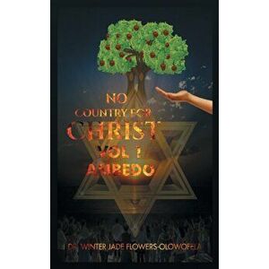 No Country for Christ: Vol 1, Hardcover - Winter Jade Flowers-Olowofela imagine