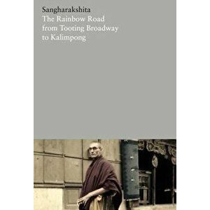 The Rainbow Road from Tooting Broadway to Kalimpong: Memoirs of an English Buddhist, Paperback - *** imagine