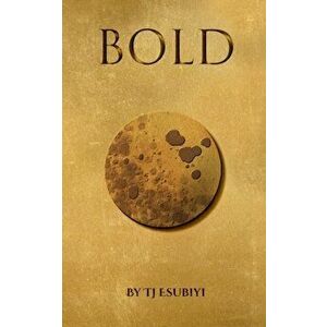 Bold, Paperback - Tj Esubiyi imagine
