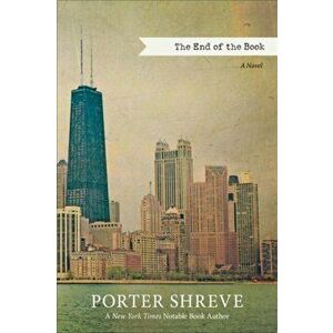 The End of the Book, Paperback - Porter Shreve imagine