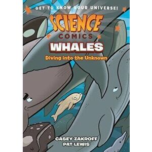 Science Comics: Whales: Diving Into the Unknown, Hardcover - Casey Zakroff imagine