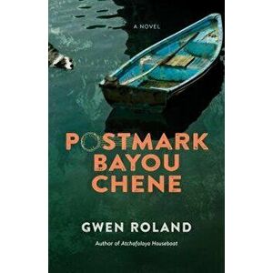 Postmark Bayou Chene, Hardcover - Gwen Roland imagine