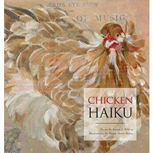 Chicken Haiku, Hardcover - Karin S. Wiberg imagine
