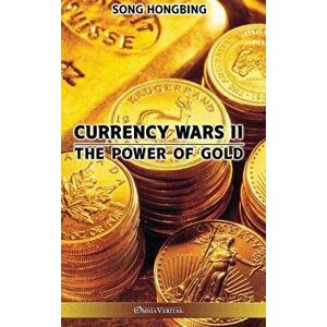 Currency Wars II: The Power of Gold, Hardcover - Song Hongbing imagine