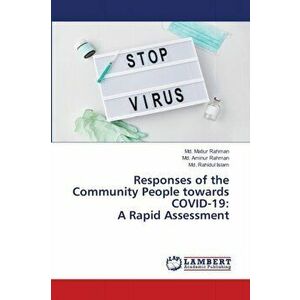 Responses of the Community People towards COVID-19: A Rapid Assessment, Paperback - MD Matiur Rahman imagine