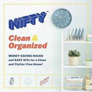 Nifty: Clean & Organized: Money-Saving Hacks and Easy Diys for a Clean and Clutter-Free Home!, Hardcover - *** imagine