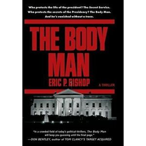 The Body Man, Hardcover - Eric P. Bishop imagine