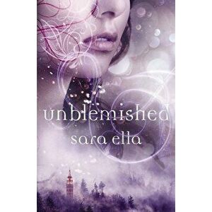 Unblemished Softcover, Paperback - Sara Ella imagine
