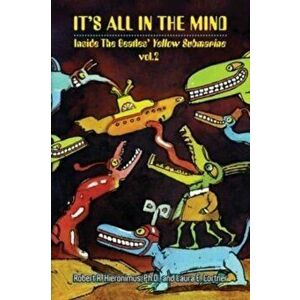 It's All in the Mind: Inside the Beatles' Yellow Submarine, Vol. 2, Paperback - Robert R. Hieronimus imagine