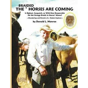 The Braided Horses Are Coming, Paperback - Donald L. Monroe imagine