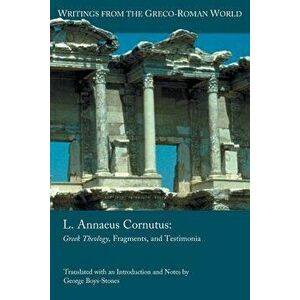 L. Annaeus Cornutus: Greek Theology, Fragments, and Testimonia, Paperback - George Boys-Stones imagine
