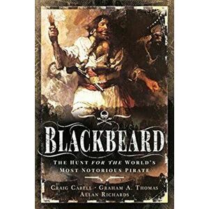 The Hunt for Blackbeard: The World's Most Notorious Pirate, Paperback - Craig Cabell imagine