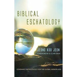 Biblical Eschatology, Hardcover - Jeong Koo Jeon imagine