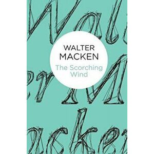 The Scorching Wind, Paperback - Walter Macken imagine