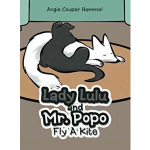Lady Lulu and Mr. Popo Fly a Kite, Hardcover - Angie Coupar Hammel imagine