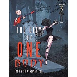 The City of One Body: The Ballad of Sevyns Fruit, Paperback - *** imagine