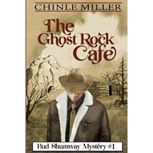 The Ghost Rock Cafe, Paperback - Chinle Miller imagine