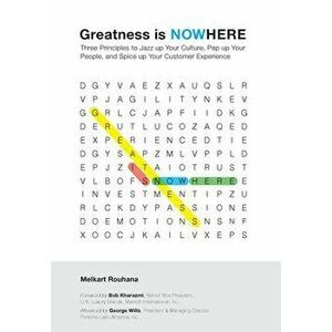 Greatness is NOWhere: Three Principles to Jazz up Your Culture, Pep up Your People, and Spice up Your Customer Experience - Melkart Rouhana imagine