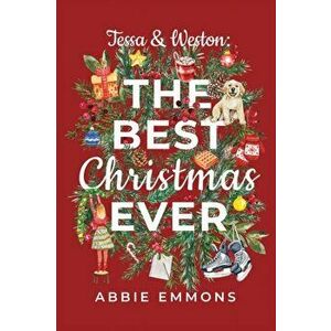 Tessa and Weston: The Best Christmas Ever, Paperback - Abbie Emmons imagine